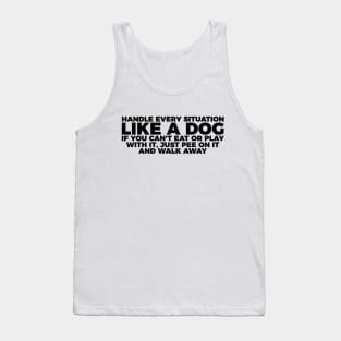 Dog Lover Handle Every Situation Like A Dog Tank Top